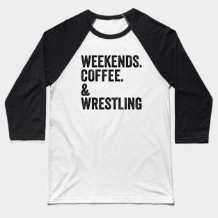 Weekends. Coffee. Wrestling. SweatShirt | Wrestling Mom Shirt | Wrestling Mom Baseball T-Shirt